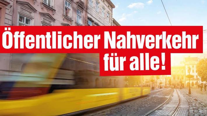 Die Grafik zeigt eine verschwommen sichtbare vorbeifahrende Straßenbahn, dazu den Schriftzug "Öffentlicher Nahverkehr für alle!".