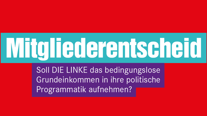 Die Grafik zeigt die Aufforderung zur Teilnahme am Mitgliederentscheid der Linken zum bedingungslosen Grundeinkommen.